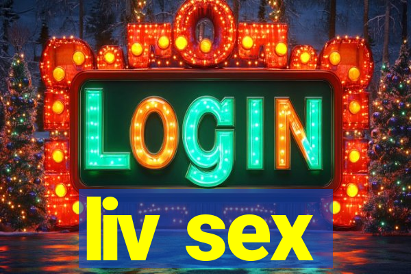 liv sex